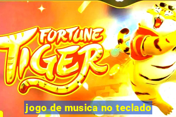 jogo de musica no teclado