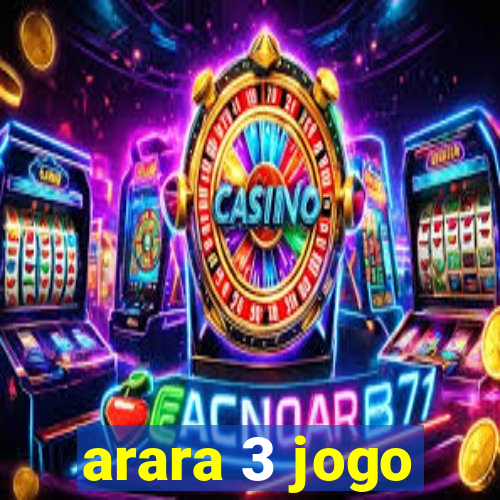 arara 3 jogo