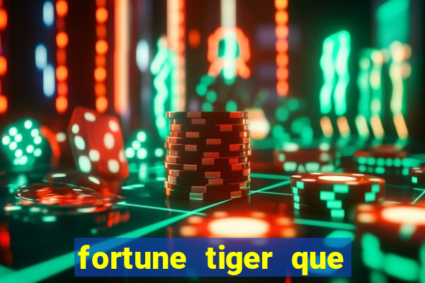 fortune tiger que mais paga