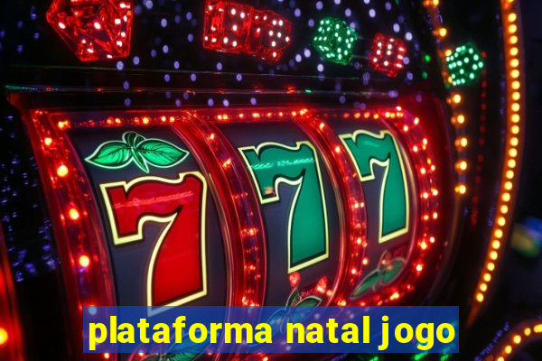 plataforma natal jogo