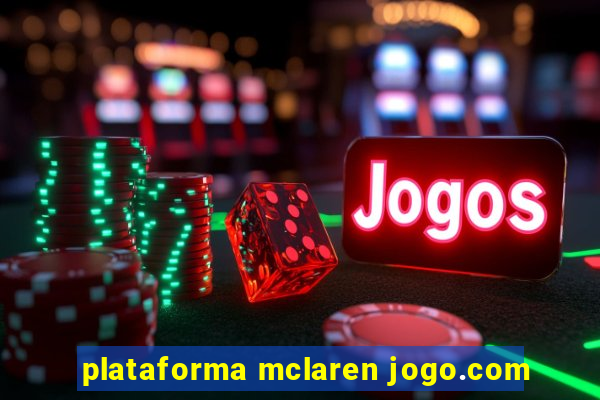 plataforma mclaren jogo.com