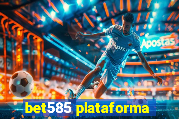 bet585 plataforma