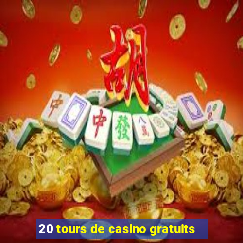 20 tours de casino gratuits