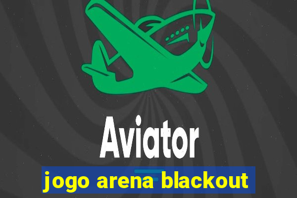 jogo arena blackout