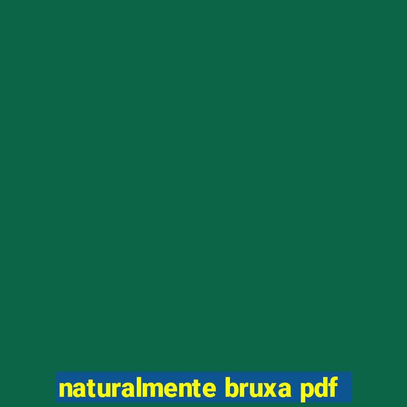 naturalmente bruxa pdf