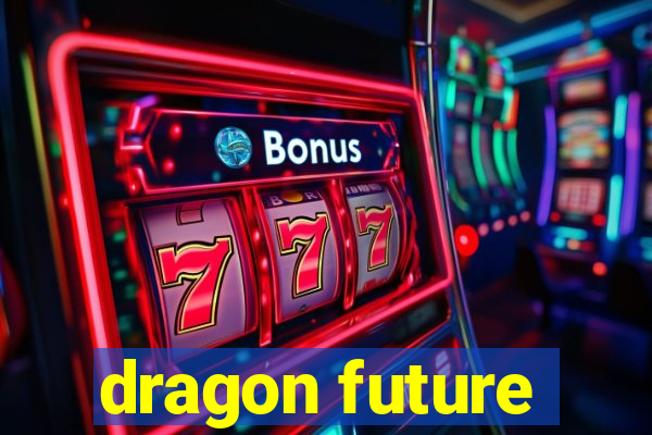 dragon future