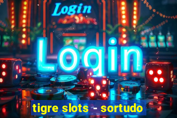 tigre slots - sortudo