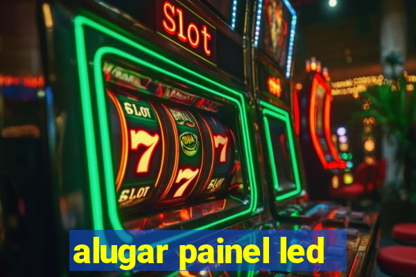 alugar painel led