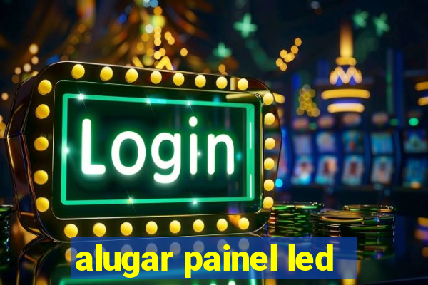 alugar painel led