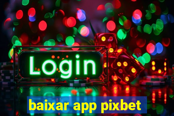 baixar app pixbet