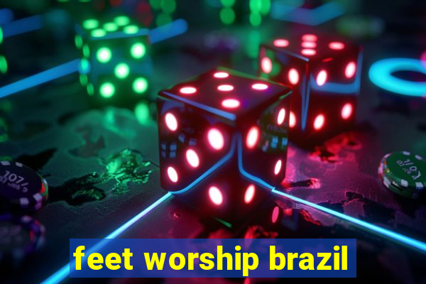 feet worship brazil