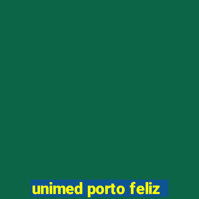 unimed porto feliz