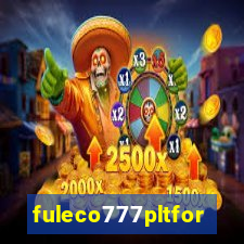 fuleco777pltfor