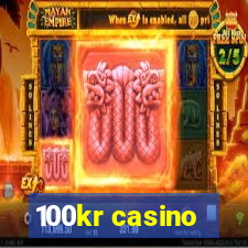 100kr casino