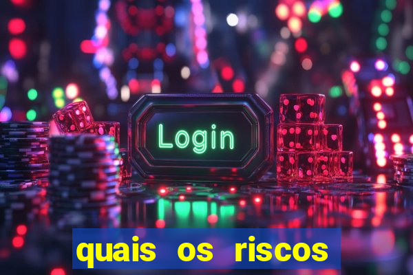 quais os riscos dos jogos de aposta