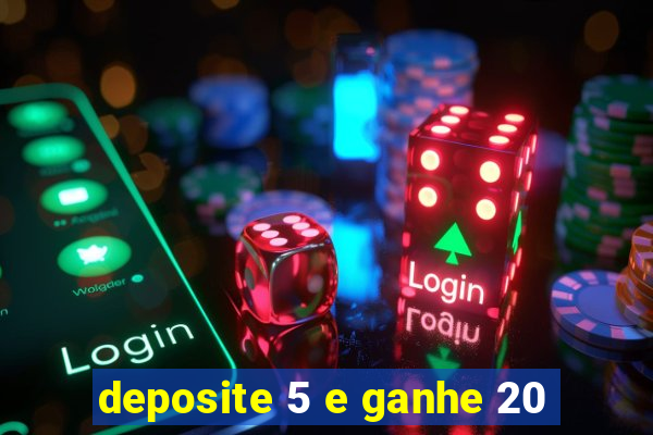 deposite 5 e ganhe 20