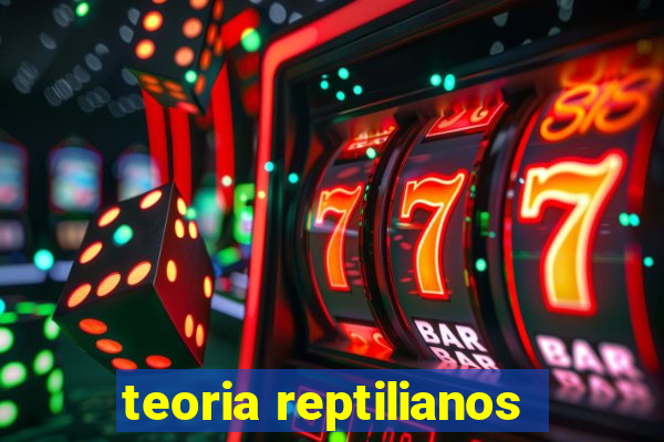 teoria reptilianos