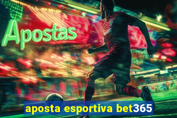 aposta esportiva bet365