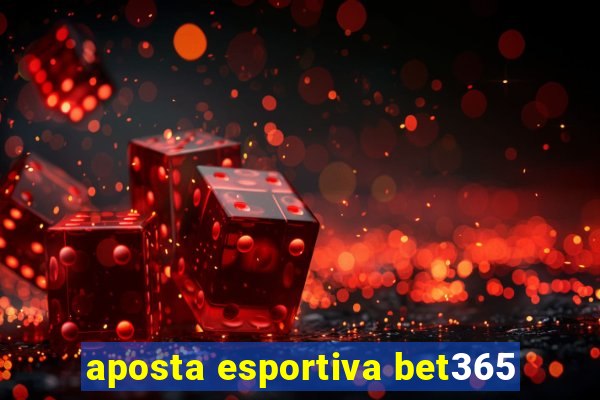 aposta esportiva bet365