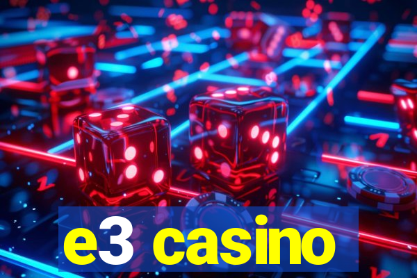 e3 casino