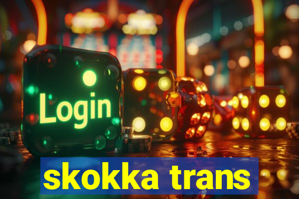 skokka trans