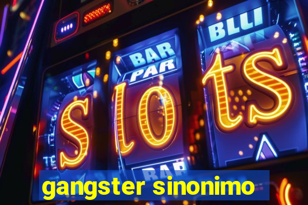 gangster sinonimo