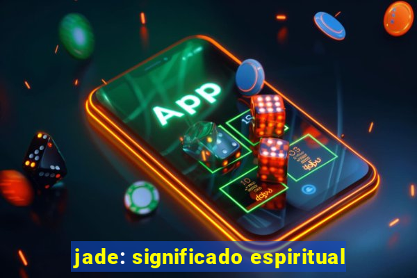 jade: significado espiritual