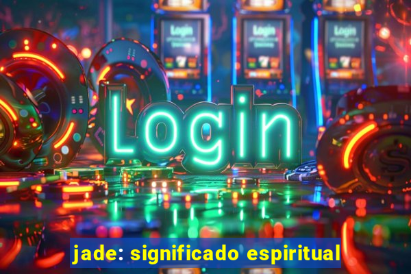 jade: significado espiritual