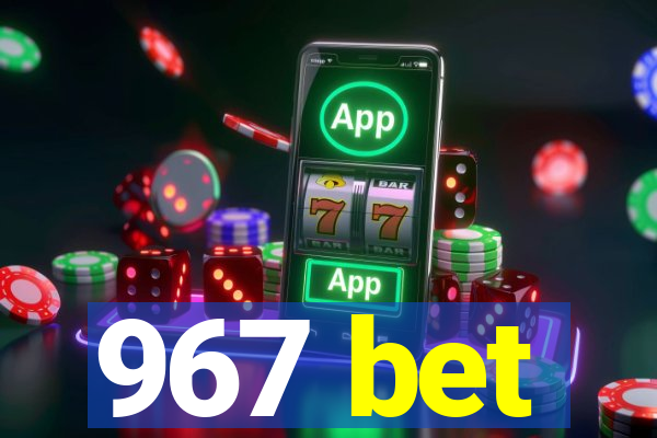 967 bet