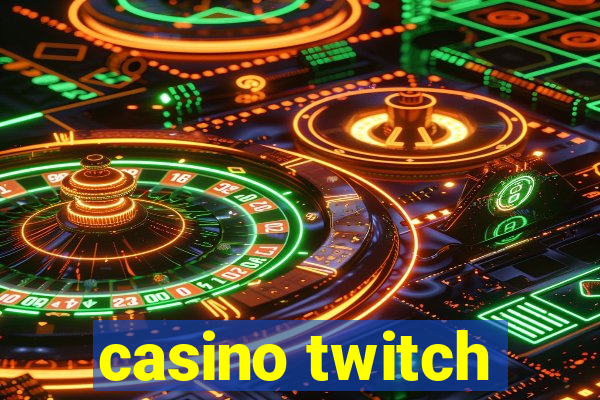 casino twitch