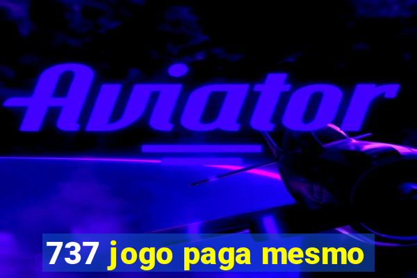 737 jogo paga mesmo