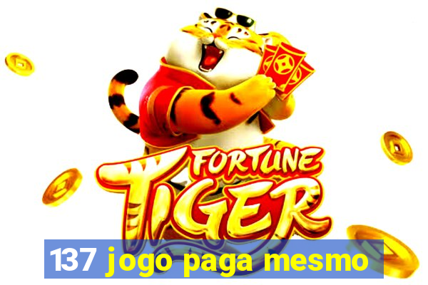 137 jogo paga mesmo