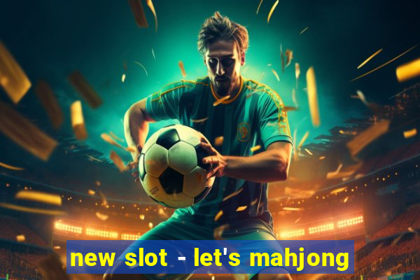 new slot - let's mahjong