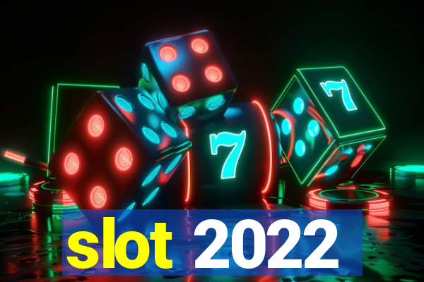 slot 2022