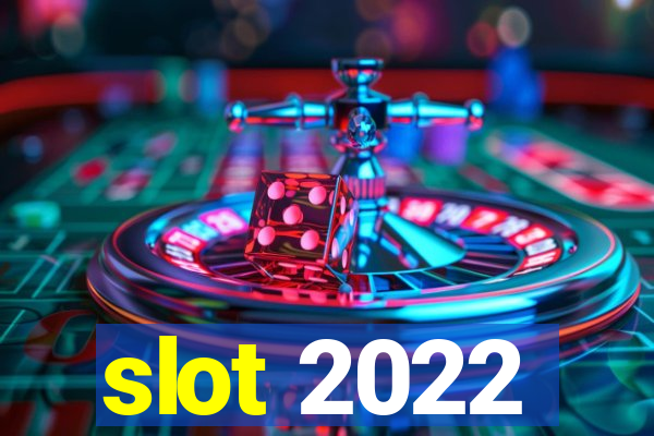 slot 2022