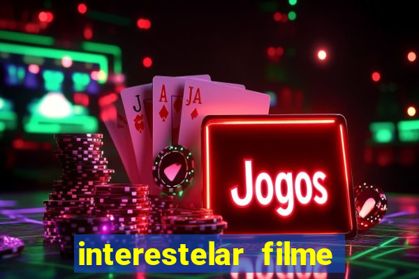 interestelar filme completo dublado