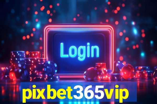 pixbet365vip