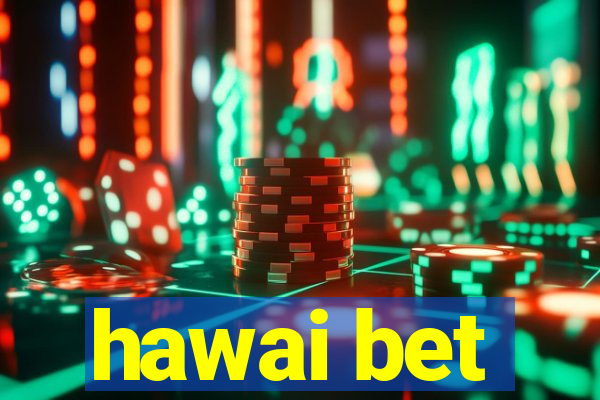 hawai bet