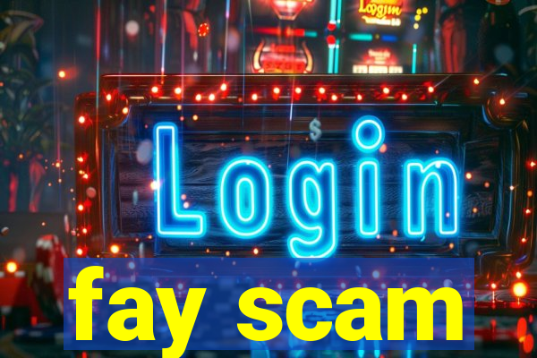 fay scam