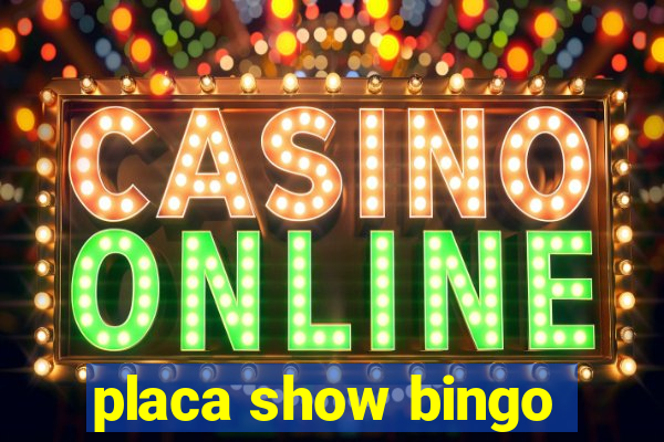 placa show bingo