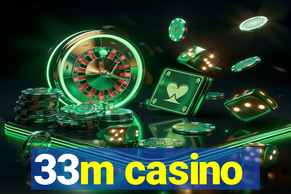 33m casino