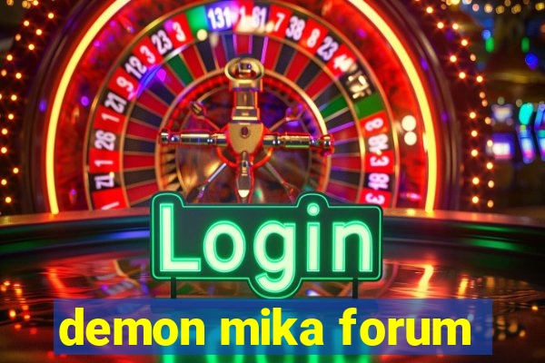 demon mika forum