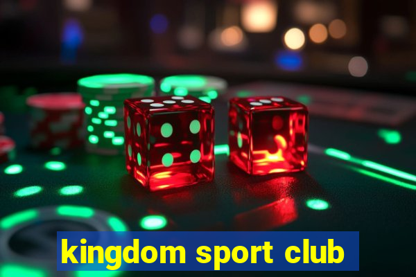 kingdom sport club