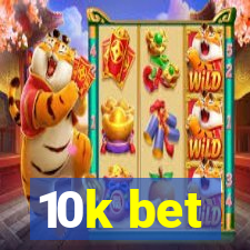 10k bet