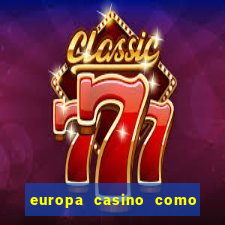 europa casino como sacar dinheiro