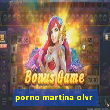 porno martina olvr