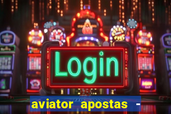 aviator apostas - jogo online