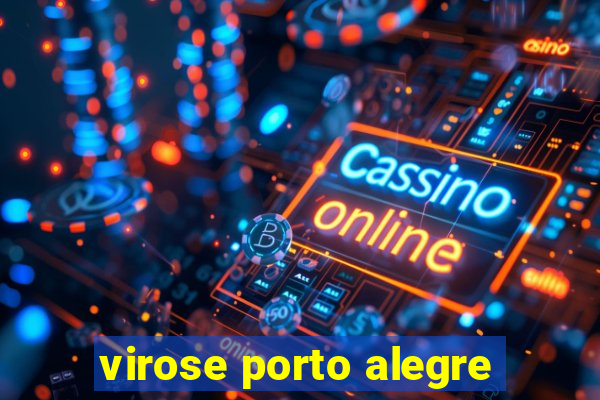 virose porto alegre