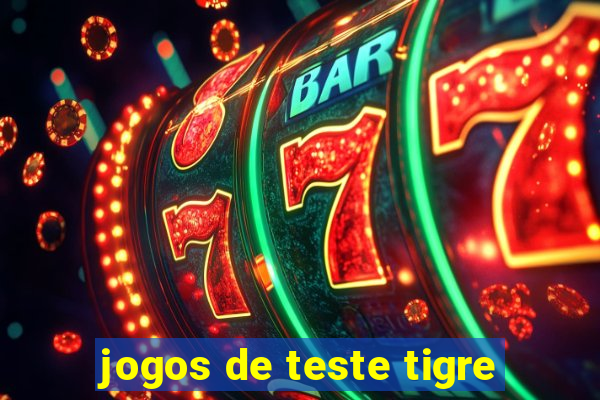 jogos de teste tigre