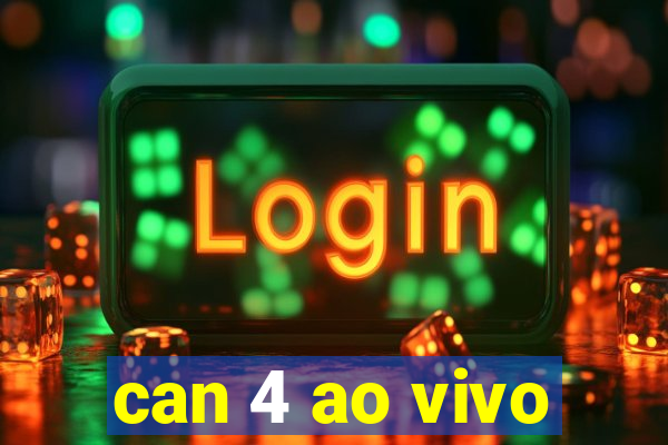 can 4 ao vivo